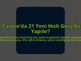 21-Casinoda-21-Yeni-Hizli-Giris-Nasil-Yapilir-overlay-1784458174.jpg