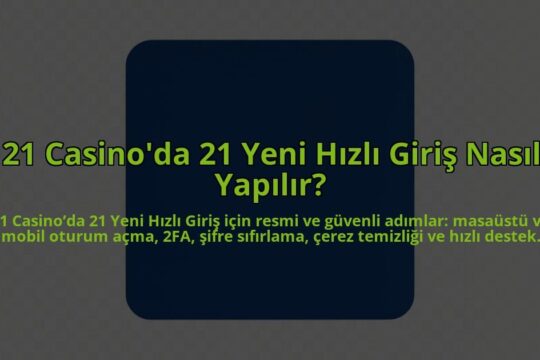 21-Casinoda-21-Yeni-Hizli-Giris-Nasil-Yapilir-overlay-1784458174.jpg