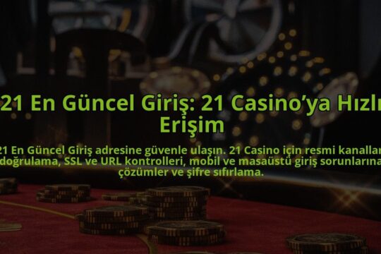21-En-Guncel-Giris-21-Casinoya-Hizli-Erisim-overlay-1784398426.jpg
