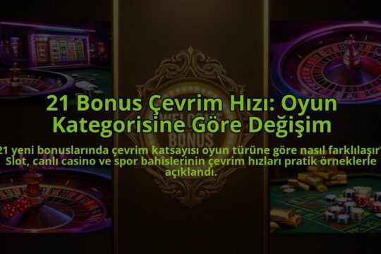 21-Bonus-Cevrim-Hizi-Oyun-Kategorisine-Gore-Degisim-overlay-1786610940.jpg