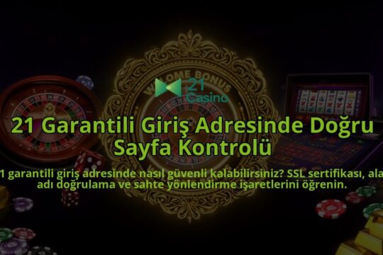 21-Garantili-Giris-Adresinde-Dogru-Sayfa-Kontrolu-overlay-1786632397.jpg