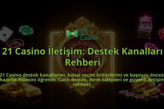 21-Casino-Iletisim-Destek-Kanallari-Rehberi-overlay-1788266731.jpg