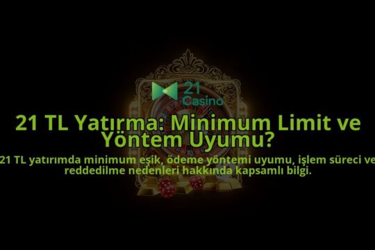 21-TL-Yatirma-Minimum-Limit-ve-Yontem-Uyumu-overlay-1788265941.jpg